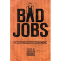 Bad Jobs: My Last Shift at Albert Wong's Pagoda and Other Ugly Tales of the Workplace