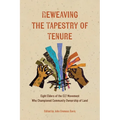 Reweaving the Tapestry of Tenure: Eight Elders of the CLT Movement Who Championed Community Ownership of Land