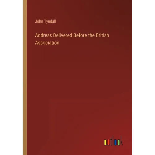 Address Delivered Before the British Association
