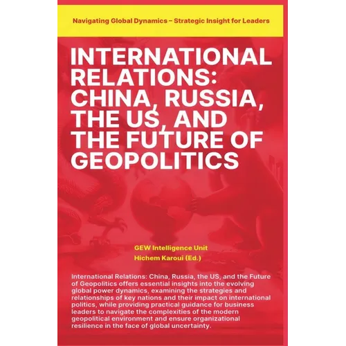 International Relations: China Russia the US and the Future of Geopolitics
