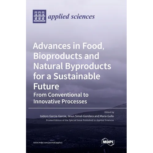 Advances in Food, Bioproducts and Natural Byproducts for a Sustainable Future: From Conventional to Innovative Processes
