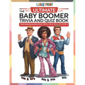The Ultimate Baby Boomer Trivia and Quiz Book: Relive Memory Lane with the 1940s to 1980s with Fun Large-Print Quizzes on Movies, Music, TV, Sports, a