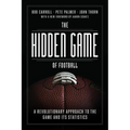The Hidden Game of Football: A Revolutionary Approach to the Game and Its Statistics