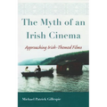The Myth of an Irish Cinema: Approaching Irish-Themed Films