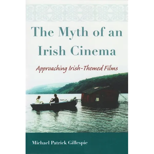The Myth of an Irish Cinema: Approaching Irish-Themed Films