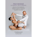 Yoga Massage for Pregnancy, Labor & Postpartum: The School of Thai Acupressure's Collection of Treatment Protocols for Common Pregnancy & Postpartum C