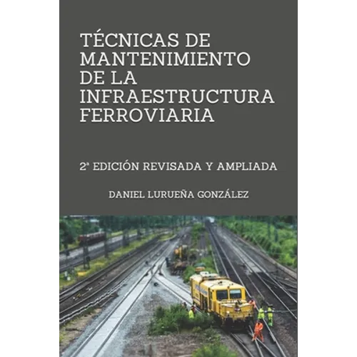 Técnicas de mantenimiento de la infraestrutura ferroviaria: 2a edición