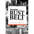 Dispatches from the Rust Belt, Vol. VI