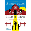 A Man Walks Into a Barn: Navigating Fatherhood in the Flawed and Fascinating World of Horses