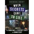 When Secrets Come to Life: The Hauntings of Everyday People in Connecticut