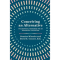 Conceiving an Alternative: Philosophical Resources for an Ecological Civilization