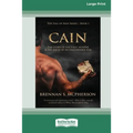 Cain: The Story of the First Murder and the Birth of an Unstoppable Evil [Standard Large Print 16 Pt Edition]