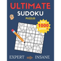 Ultimate Sudoku Puzzles: Over 1000 Games Sudoku Puzzles Expert to Insane: Sudoku puzzle book for adults and Kids