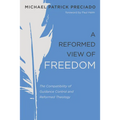 A Reformed View of Freedom: The Compatibility of Guidance Control and Reformed Theology