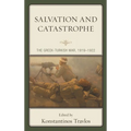 Salvation and Catastrophe: The Greek-Turkish War, 1919-1922