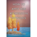How To Apply Age Regression Hypnosis