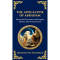 The Apocalypse of Abraham: Visions of Faith, Judgment, and Divine Mysteries (Deluxe Hardbound Edition)