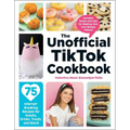 The Unofficial Tiktok Cookbook: 75 Internet-Breaking Recipes for Snacks, Drinks, Treats, and More!