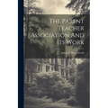 The Parent Teacher Association And Its Work