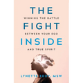 The Fight Inside: Winning the Battle Between Your Ego and True Spirit
