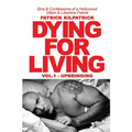 Dying for a Living: Sins & Confessions of a Hollywood Villain & Libertine Patriot
