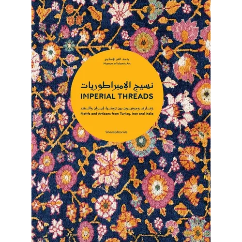 Imperial Threads: Motifs and Artisans from Turkey, Iran and India
