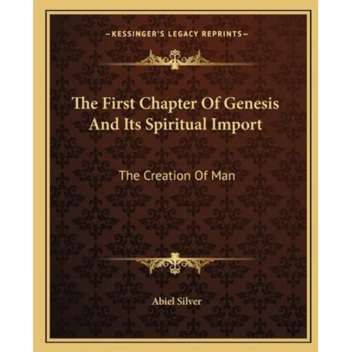 The First Chapter Of Genesis And Its Spiritual Import: The Creation Of Man
