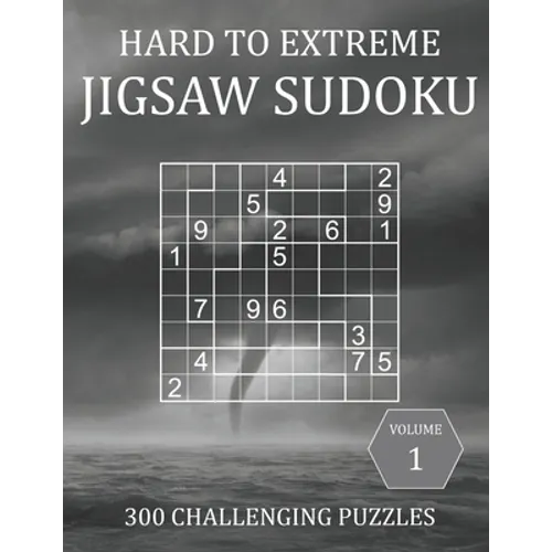 Hard to Extreme Jigsaw Sudoku - 300 Challenging Puzzles - Volume 1: Irregular Sudoku Puzzle Book for Adults with Solutions