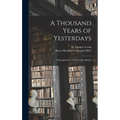 A Thousand Years of Yesterdays: A Strange Story of Mystic Revelations