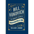 Bill Vukovich: The Immortal Legend of the Indianapolis 500