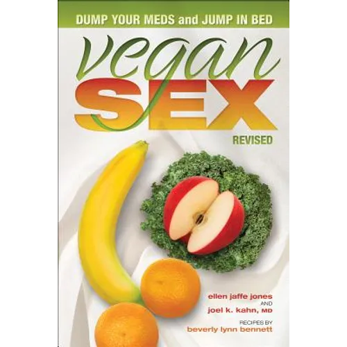 Vegan Sex, Revised: Dump Your Meds and Jump in Bed