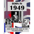 Born in 1949: UK and World news from every week of 1949. How times have changed from 1949 to the 21st century.
