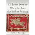 101 Poems from my Lithuanian Soul that Seek to be Sung