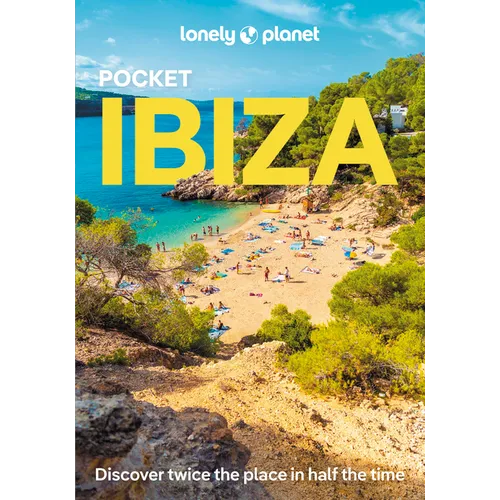 Lonely Planet Pocket Ibiza: Discover Twice the City in Half the Time Top Sights Maps & Walking Tours Covers Dalt Vila, Parc Natural de Ses Salines, Pu