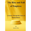 The Rise and Fall of Empires: A Journey Through the Course of Human History