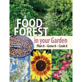 A Food Forest in Your Garden: Plan It, Grow It, Cook It