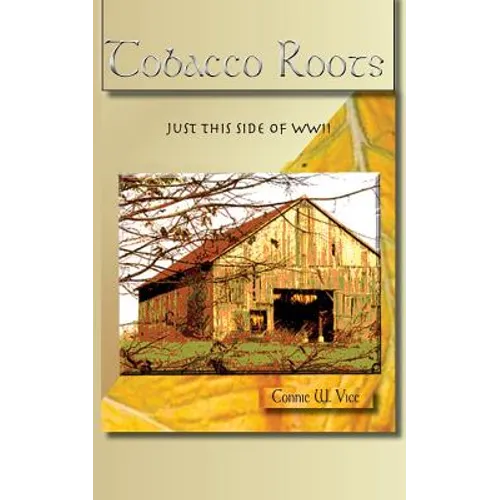 Tobacco Roots: Just This Side of WWII