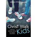 Christ Walk Kids: A 40-Day Spiritual Journey for Tweens and Teens