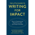 The Little Guide to Writing for Impact: How to Communicate Research in a Way that People Will Read