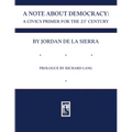A Note about Democracy: A Civics Primer for the 21st Century