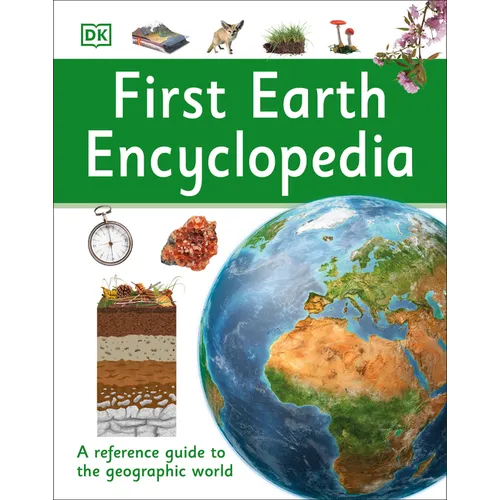 First Earth Encyclopedia: A First Reference Guide to the Geographic World