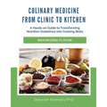 Culinary Medicine From Clinic to Kitchen: A Hands-on Guide to Transforming Nutrition Guidelines into Cooking Skills - Maximizing Flavor