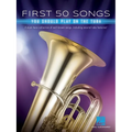 First 50 Songs You Should Play on Tuba Beginner-Friendly Tuba Songbook with Pop, Jazz & Movie Hits Includes Beer Barrel Polka, the Elephant, Halleluja