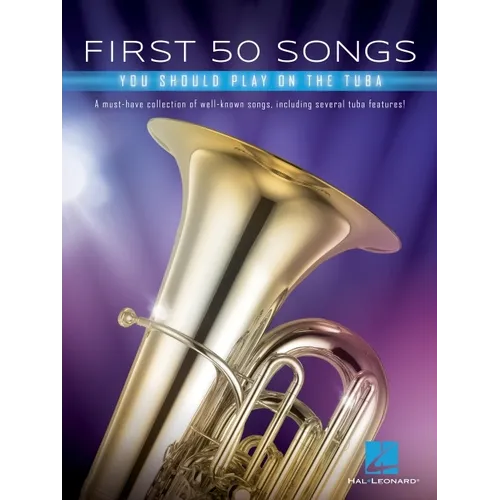 First 50 Songs You Should Play on Tuba Beginner-Friendly Tuba Songbook with Pop, Jazz & Movie Hits Includes Beer Barrel Polka, the Elephant, Halleluja