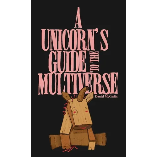 A Unicorn's Guide to the Multiverse