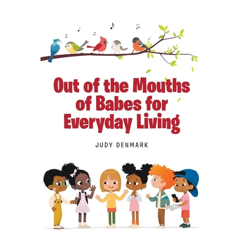 Out of the Mouths of Babes for Everyday Living