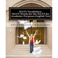IELTS Vocabulary: IELTS Words for the IELTS for Academic Purposes English Test