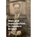 Men and Masculinities in Modern Britain: A History for the Present