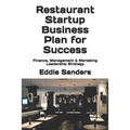 Restaurant Startup Business Plan for Success: Finance, Management & Marketing Leadership Strategy