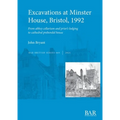 Excavations at Minster House, Bristol, 1992: From abbey cellarium and prior's lodging to cathedral prebendal house